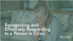 Recognizing and Effectively Responding to a Person in Crisis