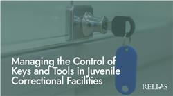 Managing the Control of Keys and Tools in Juvenile Correctional Facilities