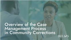 Overview of the Case Management Process in Community Corrections