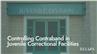 Controlling Contraband in Juvenile Correctional Facilities