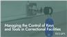 Managing the Control of Keys and Tools in Correctional Facilities